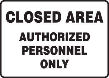 Safety Sign: Closed Area - Authorized Personnel Only 10" x 14" Adhesive Vinyl 1/Each - MADM982VS