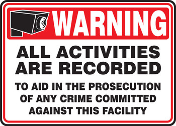 Warning Safety Sign: All Activities Are Recorded - To Aid In The Prosecution Of Any Crime Committed Against This Facility 7" x 10" Plastic 1/Each - MASE304VP