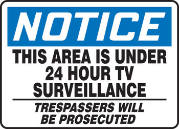 OSHA Notice Safety Sign: This Area Is Under 24 Hour Tv Surveillance - Trespassers Will Be Prosecuted 7" x 10" Aluminum 1/Each - MASE810VA