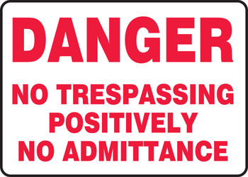 OSHA Danger Safety Sign: No Trespassing - Positively No Admittance 7" x 10" Aluminum 1/Each - MATR102VA