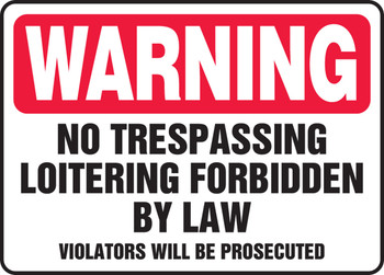 Warning Safety Sign: No Trespassing - Loitering Forbidden By Law - Violators Will Be Prosecuted 10" x 14" Dura-Fiberglass 1/Each - MATR307XF