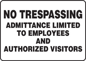 Safety Sign: No Trespassing - Admittance Limited To Employees And Authorized Visitors 10" x 14" Plastic 1/Each - MATR514VP