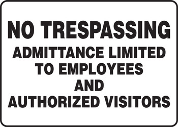 Safety Sign: No Trespassing - Admittance Limited To Employees And Authorized Visitors 10" x 14" Dura-Fiberglass 1/Each - MATR514XF