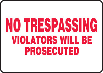 Safety Sign: No Trespassing - Violators Will Be Prosecuted 7" x 10" Dura-Plastic 1/Each - MATR528XT