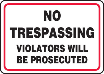 Safety Sign: No Trespassing - Violators Will Be Prosecuted 7" x 10" Dura-Plastic 1/Each - MATR530XT