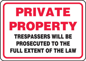 Private Property Safety Sign: Trespasser Will Be Prosecuted To The Full Extent Of The Law 10" x 14" Aluma-Lite 1/Each - MATR535XL