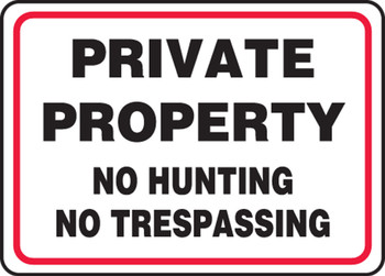 Safety Sign: Private Property - No Hunting - No Trespassing 10" x 14" Dura-Fiberglass 1/Each - MATR537XF