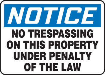 OSHA Notice Safety Sign: No Trespassing On This Property Under Penalty Of The Law 10" x 14" Dura-Plastic 1/Each - MATR803XT