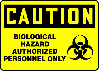 OSHA Caution Safety Sign: Biological Hazard - Authorized Personnel Only 10" x 14" Dura-Fiberglass 1/Each - MBHZ600XF