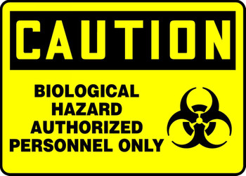 OSHA Caution Safety Sign: Biological Hazard - Authorized Personnel Only 10" x 14" Dura-Plastic 1/Each - MBHZ600XT