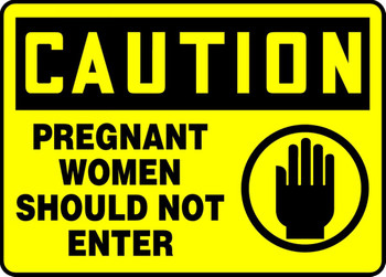 OSHA Caution Safety Sign: Pregnant Women Should Not Enter 10" x 14" Plastic 1/Each - MBHZ625VP