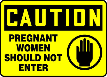 OSHA Caution Safety Sign: Pregnant Women Should Not Enter 10" x 14" Adhesive Dura-Vinyl 1/Each - MBHZ625XV