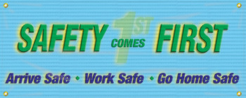 Mesh Banners: Safety Comes First - Arrive Safe - Work Safe - Go Home Safe 4-ft x 10-ft 1/Each - MBM319