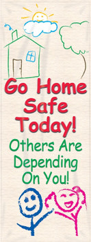 Go Home Safe Today! Others Are Depending On You  - MBR640