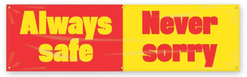 Safety Banners: Always Safe - Never Sorry 28" x 8-ft 1/Each - MBR929