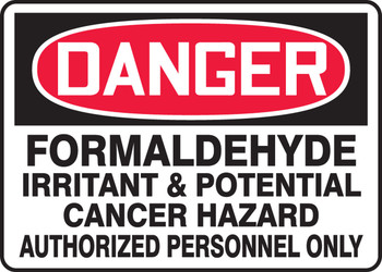 OSHA Danger Safety Sign: Formaldehyde Irritant & Potential Cancer Hazard - Authorized Personnel Only 10" x 14" Plastic - MCAW132VP