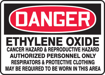 OSHA Danger Safety Sign: Ethylene Oxide - Cancer Hazard & Reproductive Hazard - Authorized Personnel Only - Respirators & Protective Clothing May Be 10" x 14" Plastic 1/Each - MCAW143VP