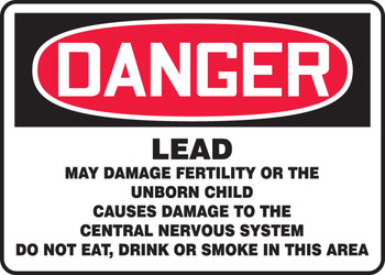 OSHA Danger Safety Sign: Lead May Damage Fertility Or The Unborn Child Causes Damage To The Central Nervous System Do Not Eat, Drink Or Smoke In ... 7" x 10" Plastic 1/Each - MCAW147VP