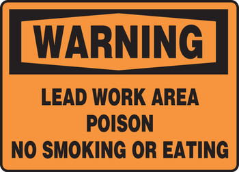 OSHA Warning Safety Sign: Lead Work Area - Poison - No Smoking Or Eating 7" x 10" Plastic 1/Each - MCAW302VP