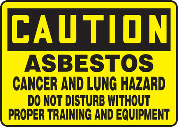 OSHA Caution Safety Sign: Asbestos - Cancer And Lung Hazard - Do Not Disturb Without Proper Training And Equipment 10" x 14" Adhesive Vinyl 1/Each - MCAW603VS