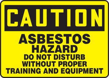 OSHA Caution Safety Sign: Asbestos Hazard - Do Not Disturb Without Proper Training And Equipment 10" x 14" Plastic 1/Each - MCAW608VP