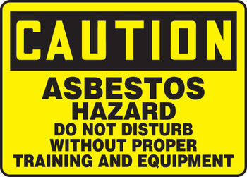 OSHA Caution Safety Sign: Asbestos Hazard - Do Not Disturb Without Proper Training And Equipment 10" x 14" Dura-Fiberglass 1/Each - MCAW608XF