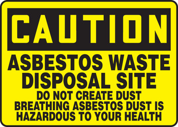 OSHA Caution Safety Sign: Asbestos Waste Disposal Site - Do Not Create Dust - Breathing Asbestos Dust is Harmful to Your Health 10" x 14" Adhesive Vinyl 1/Each - MCAW609VS