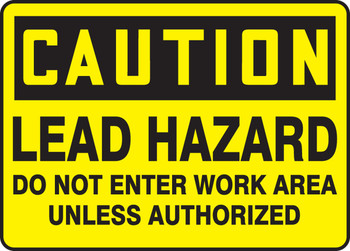 OSHA Caution Safety Sign: Lead Hazard - Do Not Enter Work Area Unless Authorized 10" x 14" Adhesive Dura-Vinyl 1/Each - MCAW610XV