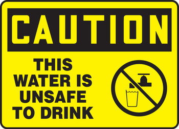 OSHA Caution Safety Sign: This Water Is Unsafe to Drink 10" x 14" Aluminum 1/Each - MCAW611VA