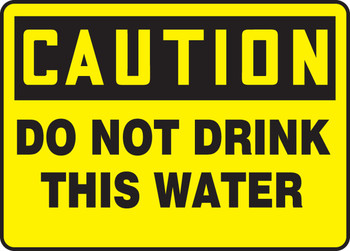 OSHA Caution Safety Sign: Do Not Drink This Water 7" x 10" Aluma-Lite 1/Each - MCAW613XL