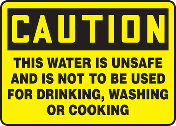 OSHA Caution Safety Sign: This Water Is Unsafe And Is Not To Be Used For Drinking, Washing Or Cooking 10" x 14" Adhesive Vinyl 1/Each - MCAW620VS