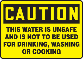 OSHA Caution Safety Sign: This Water Is Unsafe And Is Not To Be Used For Drinking, Washing Or Cooking 10" x 14" Adhesive Dura-Vinyl 1/Each - MCAW620XV