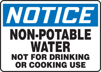 OSHA Notice Safety Sign: Non-Potable Water - Not For Drinking Or Cooking Use 7" x 10" Adhesive Dura-Vinyl 1/Each - MCAW806XV