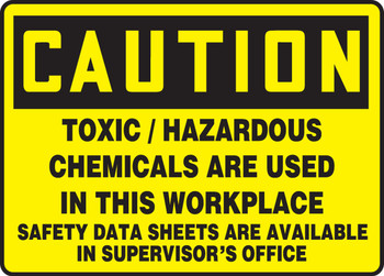 OSHA Caution Safety Sign: Toxic / Hazardous Chemicals Are Used In This Workplace Safety Data Sheets Are Available In Supervisor's Office 7" x 10" Aluma-Lite 1/Each - MCHC799XL