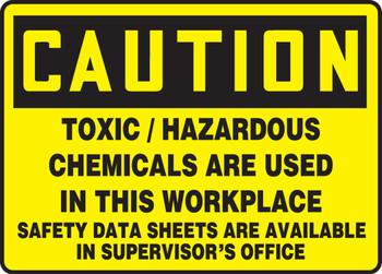 OSHA Caution Safety Sign: Toxic / Hazardous Chemicals Are Used In This Workplace Safety Data Sheets Are Available In Supervisor's Office 7" x 10" Accu-Shield 1/Each - MCHC799XP