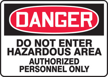 OSHA Danger Safety Sign: Do Not Enter Hazardous Area Authorized Personnel Only 10" x 14" Dura-Plastic 1/Each - MCHG027XT