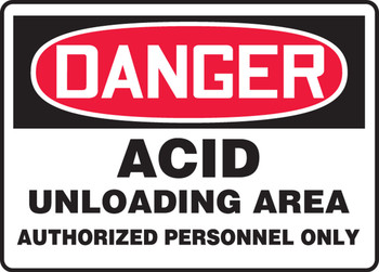 OSHA Danger Safety Sign: Acid Unloading Area - Authorized Personnel Only 10" x 14" Adhesive Vinyl 1/Each - MCHG086VS