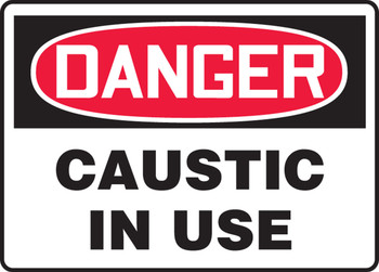 OSHA Danger Safety Sign: Caustic In Use 10" x 14" Accu-Shield 1/Each - MCHG087XP