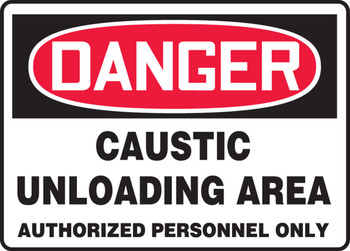 OSHA Danger Safety Sign: Caustic Unloading Area - Authorized Personnel Only 10" x 14" Adhesive Dura-Vinyl 1/Each - MCHG088XV