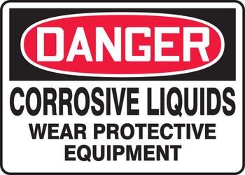 OSHA Danger Safety Sign: Corrosive Liquids - Wear Protective Equipment 10" x 14" Dura-Plastic 1/Each - MCHL063XT