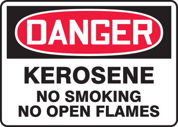 OSHA Danger Safety Sign: Kerosene - No Smoking - No Open Flames 10" x 14" Aluminum 1/Each - MCHL275VA