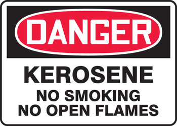 OSHA Danger Safety Sign: Kerosene - No Smoking - No Open Flames 10" x 14" Plastic 1/Each - MCHL275VP