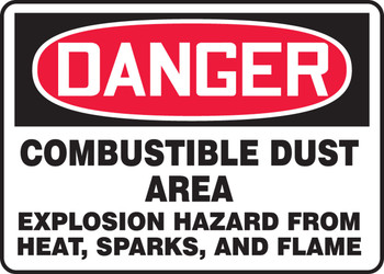 OSHA Danger Safety Sign: Combustible Dust Area - Explosion Hazard From Heat, Sparks, And Flame 10" x 14" Aluminum 1/Each - MCHL292VA