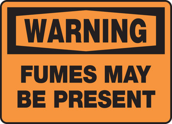 OSHA Warning Safety Sign: Fumes May Be Present 10" x 14" Adhesive Vinyl 1/Each - MCHL306VS