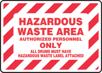 Safety Sign: Hazardous Waste Area - Authorized Personnel Only - All Drums Must Have Hazardous Waste Label Attached 7" x 10" Plastic 1/Each - MCHL551VP