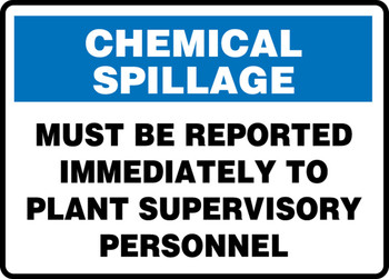 OSHA Chemical Spillage Safety Sign: Must Be Reported Immediately To Plant Supervisory Personnel 10" x 14" Plastic 1/Each - MCHL556VP