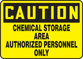 OSHA Caution Safety Sign: Chemical Storage Area Authorized Personnel Only 10" x 14" Plastic 1/Each - MCHL626VP