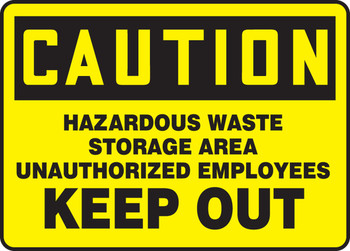 OSHA Caution Safety Sign: Hazardous Waste Storage Area Unauthorized Employees Keep Out 7" x 10" Plastic 1/Each - MCHL628VP