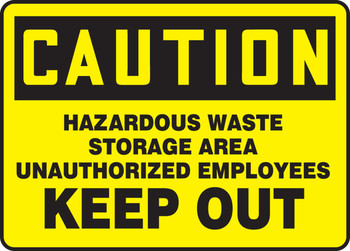 OSHA Caution Safety Sign: Hazardous Waste Storage Area Unauthorized Employees Keep Out 7" x 10" Adhesive Vinyl 1/Each - MCHL628VS