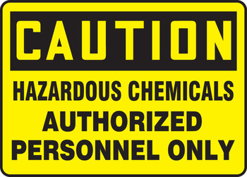 OSHA Caution Safety Sign: Hazardous Chemicals Authorized Personnel Only 10" x 14" Aluminum 1/Each - MCHL646VA